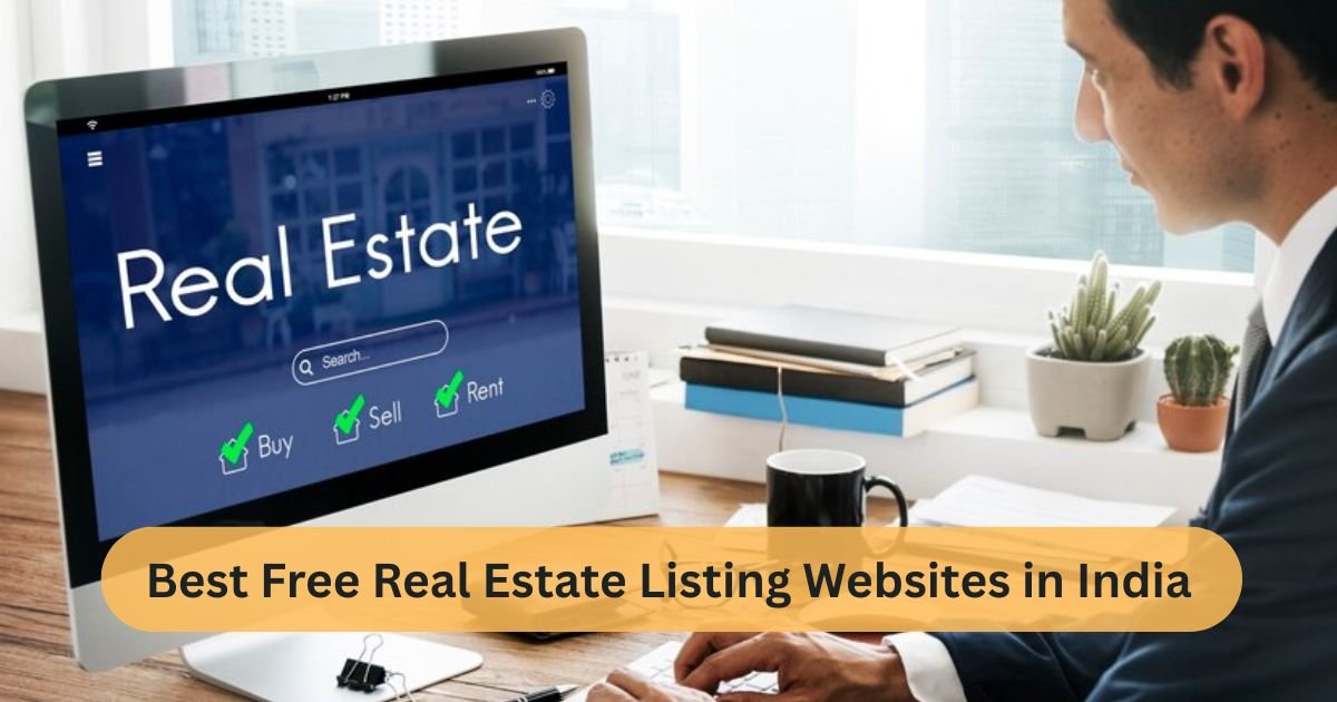 Best Free Real Estate Listing Websites in India – Sell or Rent Property Easily